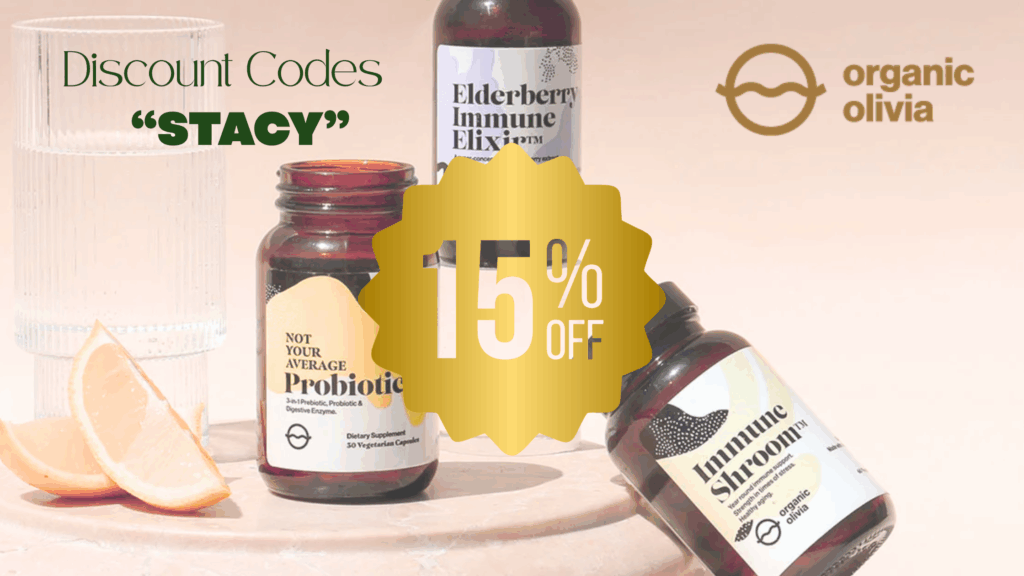 Image featuring Organic Olivia wellness supplements with a gold “15% off” badge and discount code “STACY,” including bottles of Probiotic, Immune Shroom, and Elderberry Immune Elixir.